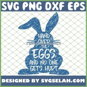 Hand Over The Eggs And No One Gets Hurt Easter Funny Rabbit SVG PNG DXF EPS 1
