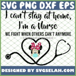 i can8217t stay at home i am a nurse we fight when others can8217t anymore svg png dxf eps design cut files image clipart by SvgSelah