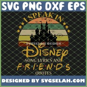 I Speak In Disney Song Lyrics And Friends Quotes SVG PNG DXF EPS 1