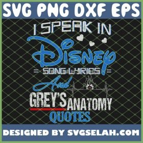 I Speak In Disney Song Lyrics GreyS Anatomy Quote SVG PNG DXF EPS 1