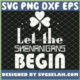 Let The Shenanigans Begin St Patrick Day SVG PNG DXF EPS 1