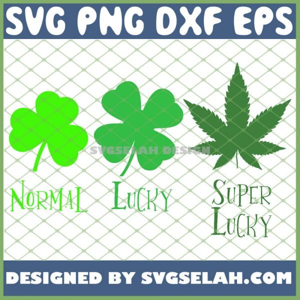 Normal Lucky Super Lucky St PatrickS Day Cannabis Clover SVG PNG DXF EPS 1