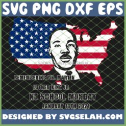 remembering dr martin luther king jr no school monday january 18th 2021 mlk quote svg png dxf eps design cut files image clipart by SvgSelah