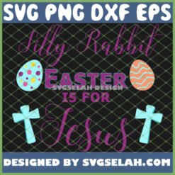 silly rabbit easter is for jesus cute religous cross egg svg png dxf eps design cut files image clipart by SvgSelah