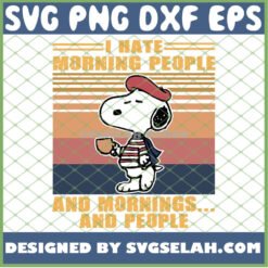 Snoopy I Hate Morning People And Mornings And People Vintage SVG PNG DXF EPS 1