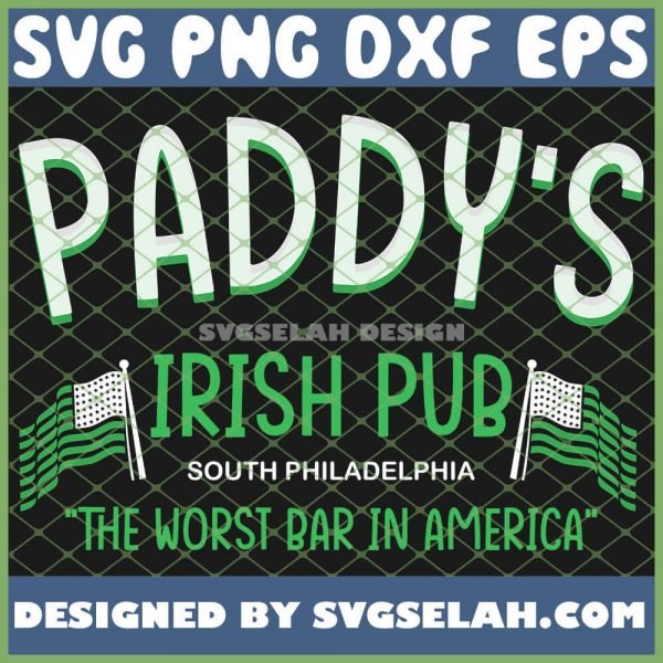 South Philadelphia The Worst Bar In America Paddys Irish Pub SVG PNG DXF EPS 1