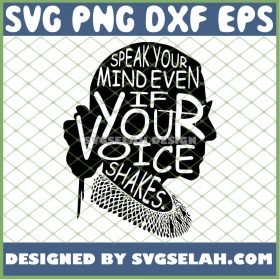 Speak Your Mind Even If Your Voice Shakes Women Power Supreme Court Notorious Rbg Ruth Bader Ginsburg SVG PNG DXF EPS 1