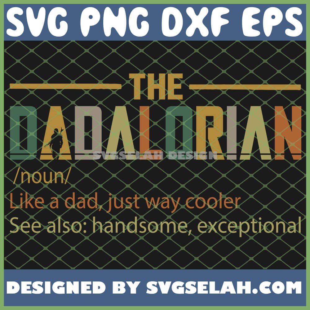 Download The Dadalorian Defination Noun Like A Dad Just Way Cooler Starwars Father Day SVG, PNG, DXF, EPS ...