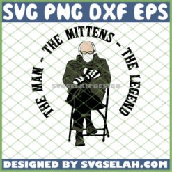 The Man The Mittens The Legend Bernie Sanders SVG PNG DXF EPS 1