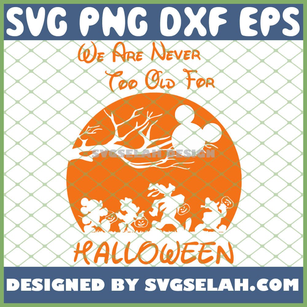 Download We Are Never Too Old For Halloween Disney Friends SVG, PNG ...