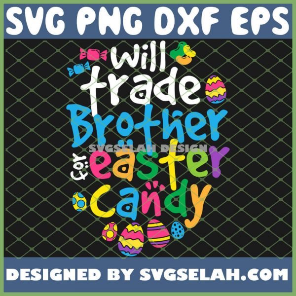 Will Trade Brother Easter For Candy Cute Funny SVG PNG DXF EPS 1
