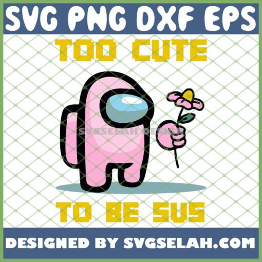 Among Us Game Too Cute To Be Sus SVG Among Us Pink SVG PNG DXF EPS 1