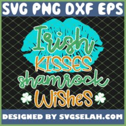 irish wishes and shamrock kisses funny st saint patricks day svg png dxf eps design cut files image clipart by SvgSelah