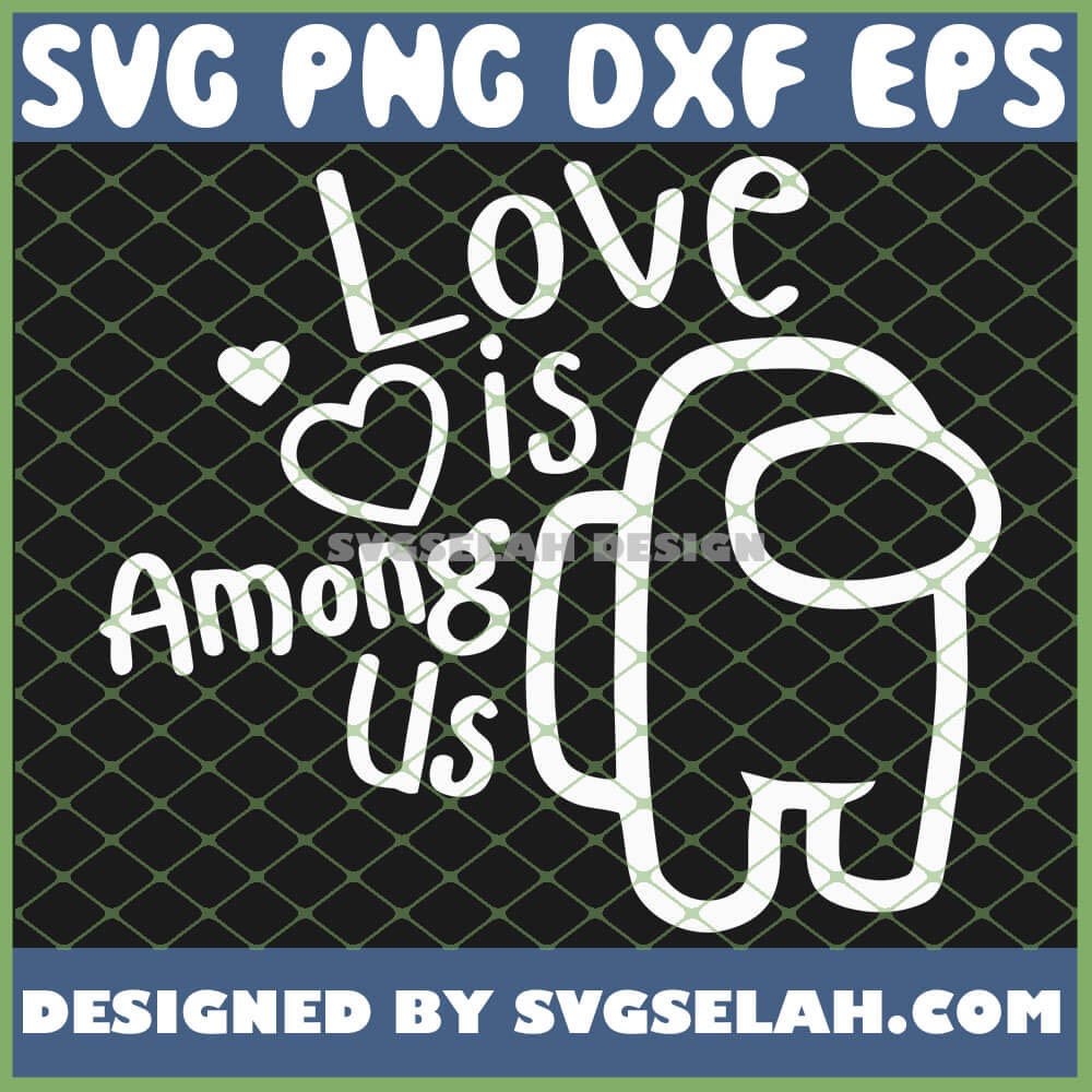 Download Perfect Love Is Among Us Valentines Day SVG, PNG, DXF, EPS, Design Cut Files, Image Clipart ...