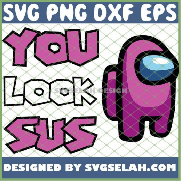 Purple Among Us You Look Sus SVG, PNG, DXF, EPS, Design Cut Files, Image Clipart - SVG Selah
