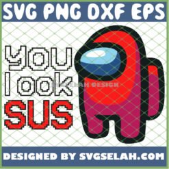 red among us you look sus svg png dxf eps design cut files image clipart by SvgSelah