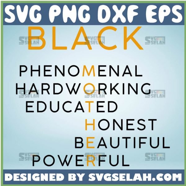 Black Mother SVG, Black Phenomenal Hardworking Educated Honest Beautiful Powerful SVG File For Cricut PNG DXF EPS - SVG Selah