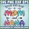 Blessed To Be Called Mom And Nana SVG, Wife Mom Nana SVG, Mama Nana SVG File For Cricut PNG DXF EPS - SVG Selah