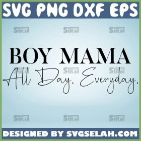 Boy Mama All Day Everyday Svg Boy Mom Quotes Svg 1