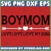 Boy Mom Love Love Love My Sons SVG File For Cricut PNG DXF EPS - SVG Selah