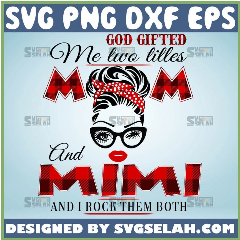 Download Buffalo Plaid God Gifted Me Two Titles Mom And Gigi SVG ...