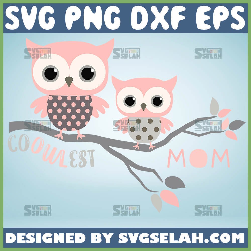 Download Coolest Mom And Baby Owl Svg Mama Bird Mom Svg File For Cricut Png Dxf Eps Svg Selah