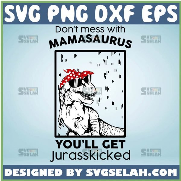 DonT Mess With Mamasaurus YouLl Get Jurasskicked Svg Dinosaur Bow Svg 1