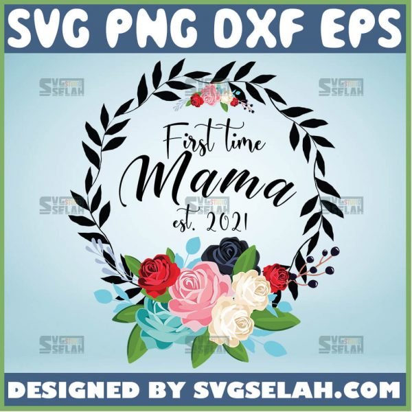 First Time Mom Mama Est 2021 Svg Beautiful Mama Floral Svg 1 