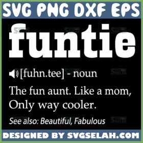 Funtie Definition Svg Aunt Like A Mom Only Cooler Svg Best Auntie Ever Svg 1