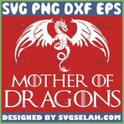 Game Of Thrones Mother Of Dragons Svg Daenerys Dragon Svg 1
