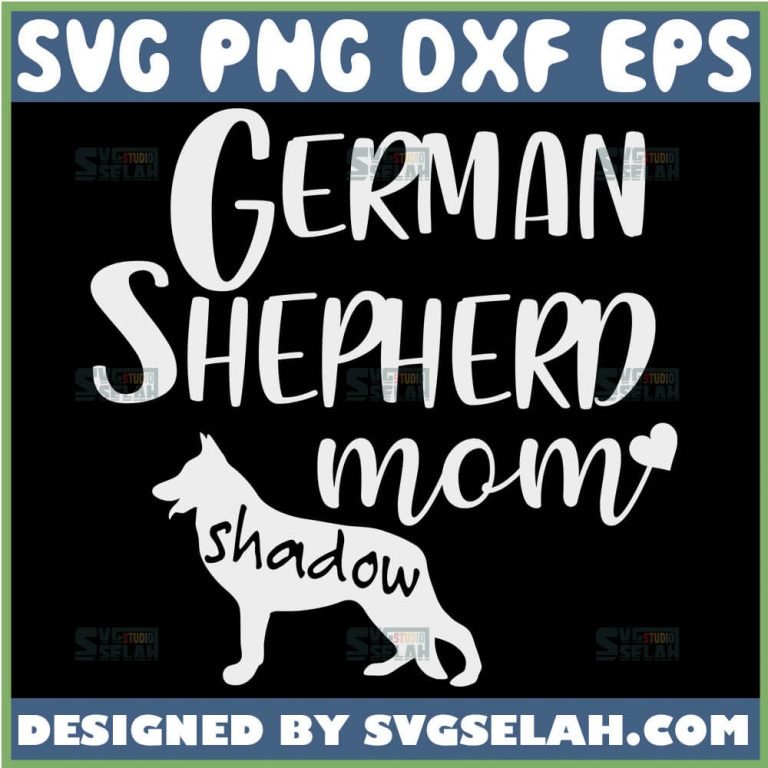 German Shepherd Mom Svg File For Cricut Png Dxf Eps Svg Selah