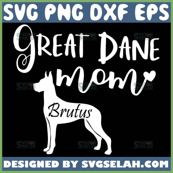 Great Dane Mom Svg Brutus 1