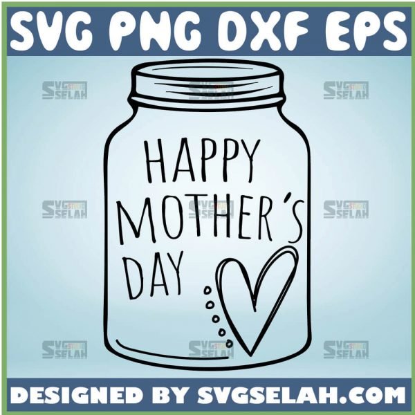 Happy Mother Day Svg Love Heart Mason Jar Svg 1