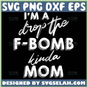 Drop F-Bomb Kinda Mom SVG | Funny Mom Life Cricut Design