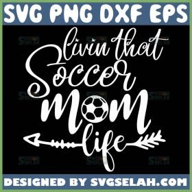 Livin That Soccer Mom Life Svg Sport Mom Svg 1