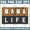 Mama Life SVG, Cheetah Print SVG, Mom Shirt SVG File For Cricut PNG DXF EPS - SVG Selah