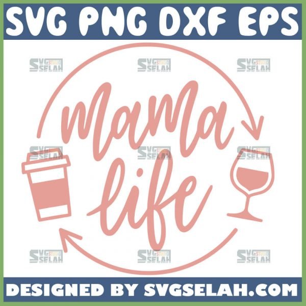 Mama Life Svg Mama Needs Coffee Svg Mama Needs Wine Svg Coffee And Wine Svg 1