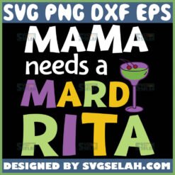 Mardi Gras Party Mama Needs A Mardi Rita Svg 1