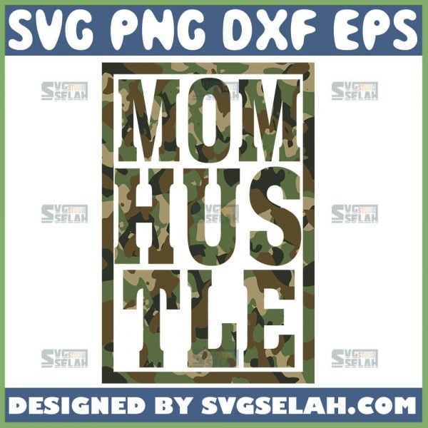 Mom Hustle Svg Mom Hard Svg Camouflage Svg 1