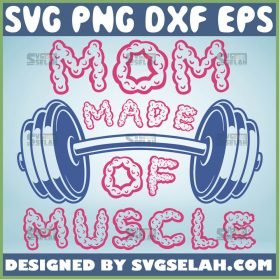 Mom Made Of Muscle Svg Mom Workout Svg Female Muscles Svg Strong As A Mother Svg 1