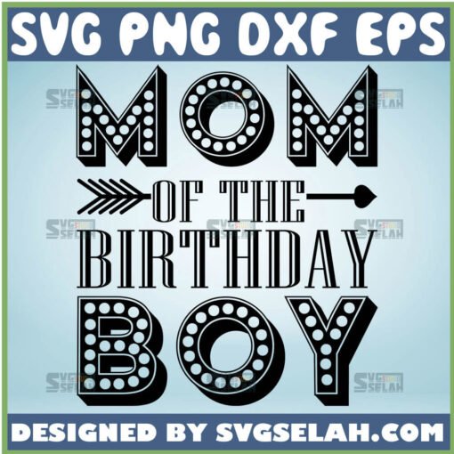 Mom Of The Birthday Boy Svg MamaS Boy Svg ChildS Birthday Svg 1