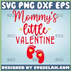 MommyS Little Valentine Svg Pregnant Woman Svg Expecting Mother Svg Mother And Child Svg Love Baby Feet Svg 1