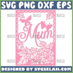 Mum Mom Butterfly Birthday Card Svg Happy Mothers Day Card Svg 1