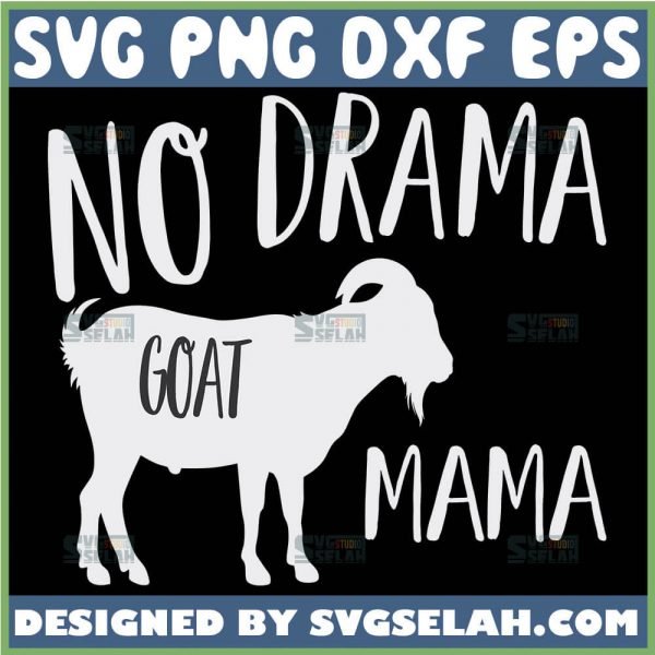 No Drama Goat Mama SVG File For Cricut PNG DXF EPS - SVG Selah