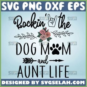 Rockin The Dog Mom And Aunt Life Svg Rock Hand Sign Svg Mom Floral Svg Paw Print Svg 1
