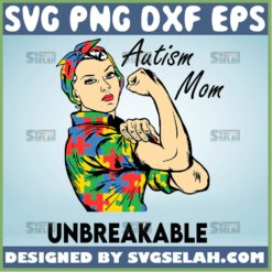 Rosie The Riveter Autism Mom Unbreakable Svg Number 1 Mom Svg Mom Strong Svg 1