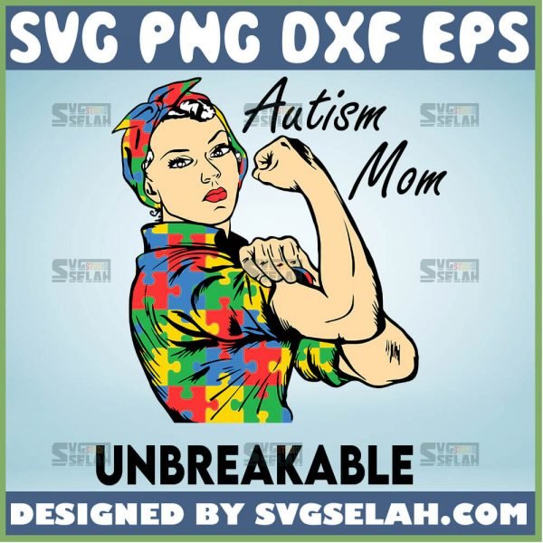Rosie The Riveter Autism Mom Unbreakable SVG, Number 1 Mom SVG, Mom Strong SVG File For Cricut PNG DXF EPS - SVG Selah