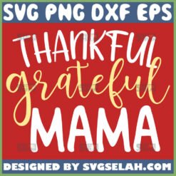 Thankful Grateful Mama Svg 1