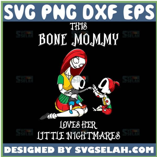 This Bone Mommy Loves Her Little Nightmares Svg The Nightmare Before Christmas Mother Of Nightmares Svg 1
