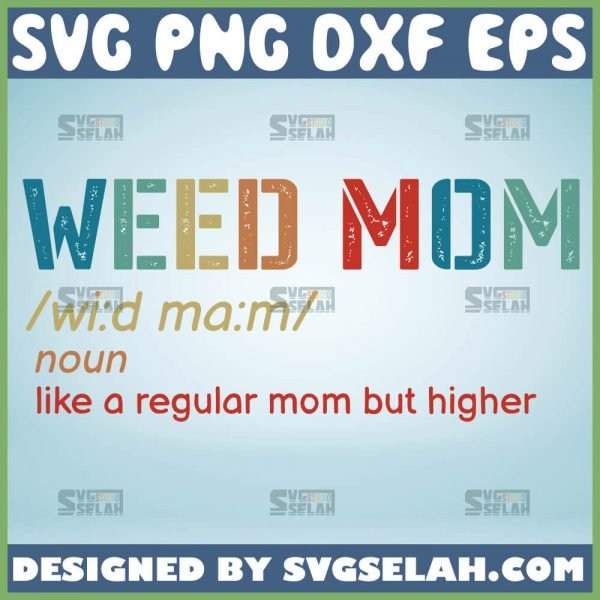 Weed Mom Like A Regular Mom Only Higher Svg Mom Noun Svg 1